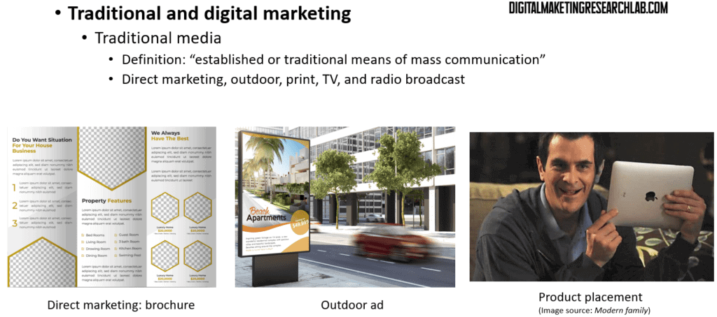 Traditional and digital marketing. Traditional media and its definition and examples, direct marketing (brochure), outdoor ad, and product placement.